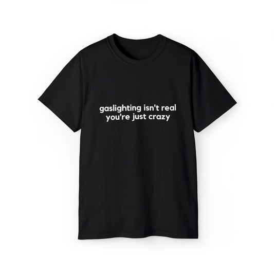 Gaslighting isn't real you're just crazy | Couple tee