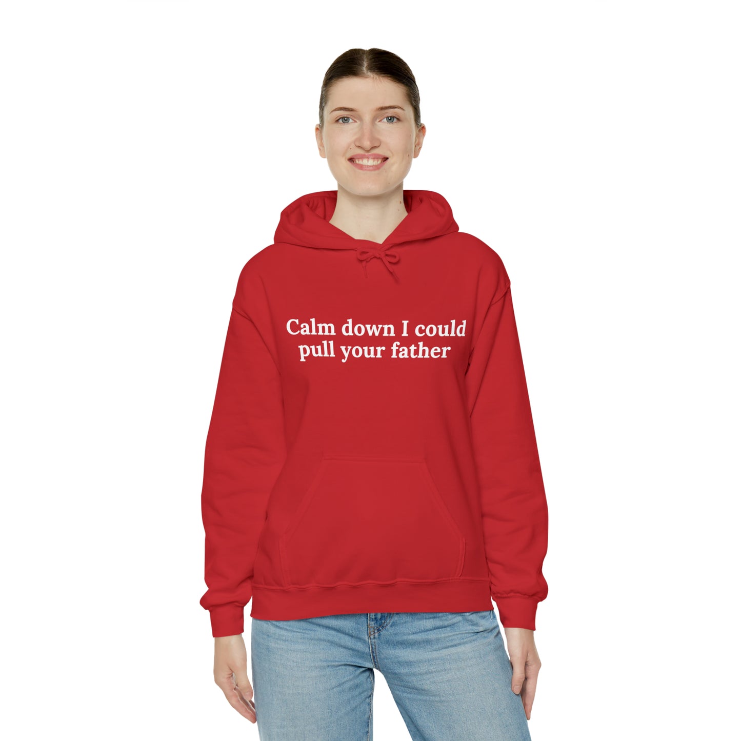 Calm down I could pull your father | Hooded Sweatshirt