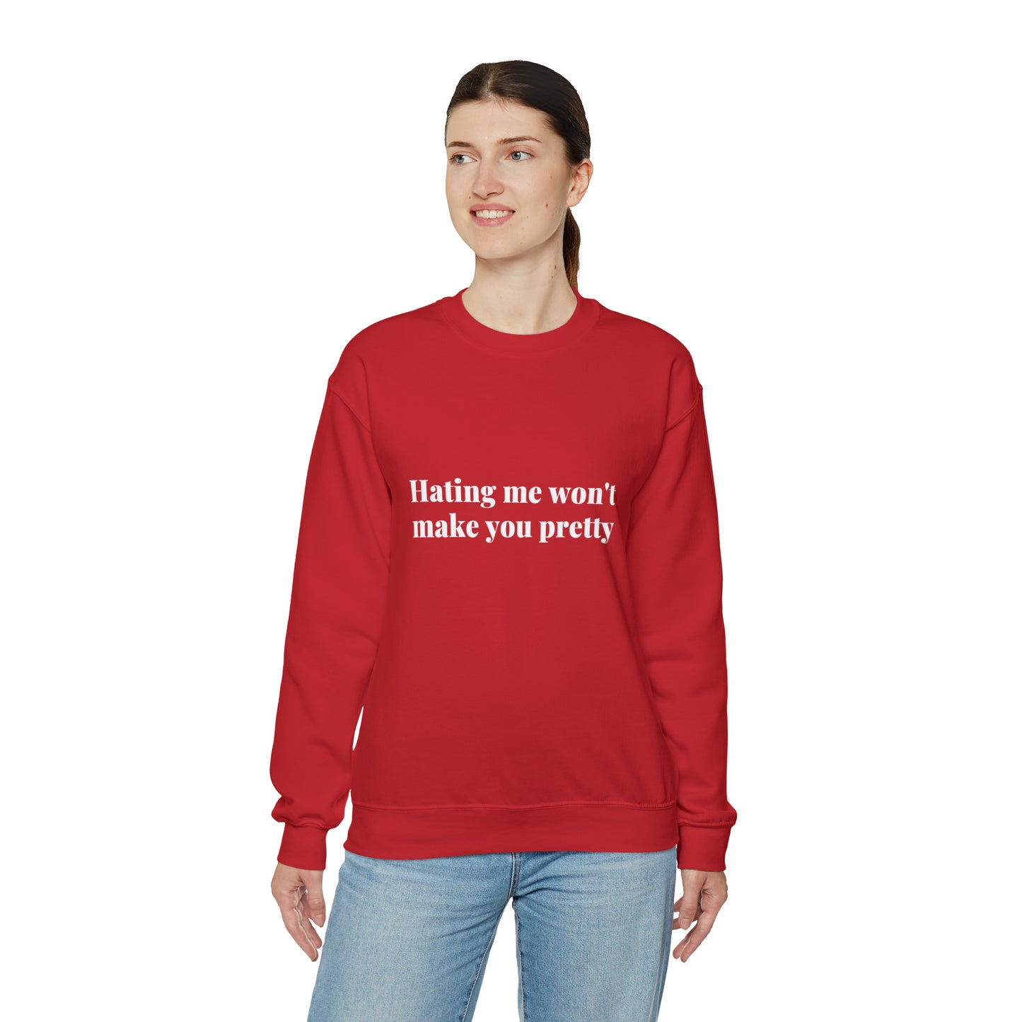 Hating me won't make you pretty | Crewneck Sweatshirt