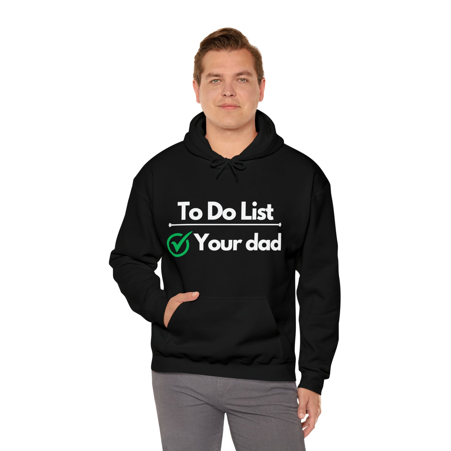 To do list your dad | Hooded Sweatshirt