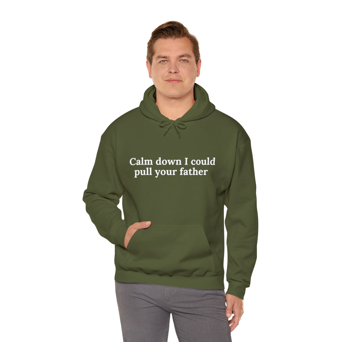 Calm down I could pull your father | Hooded Sweatshirt