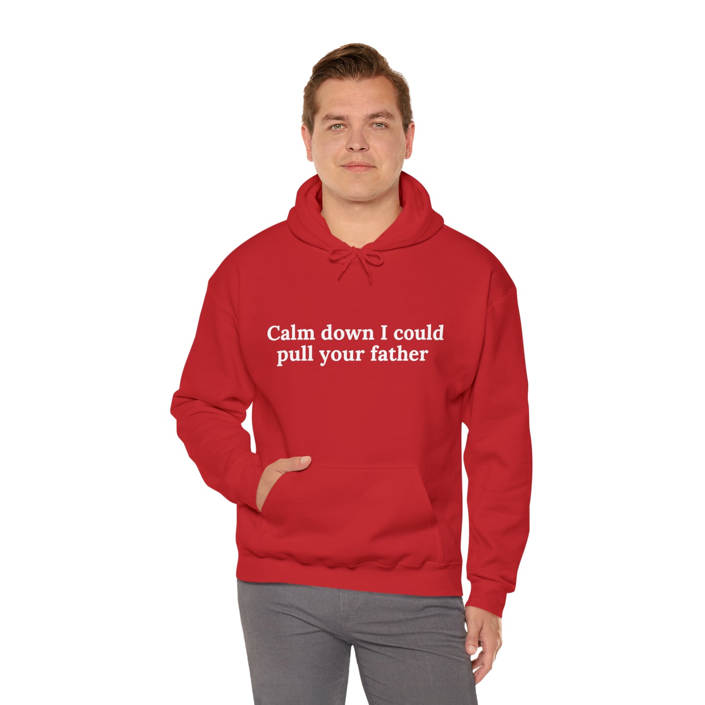 Calm down I could pull your father | Hooded Sweatshirt