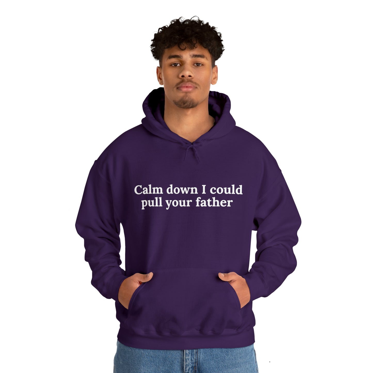 Calm down I could pull your father | Hooded Sweatshirt