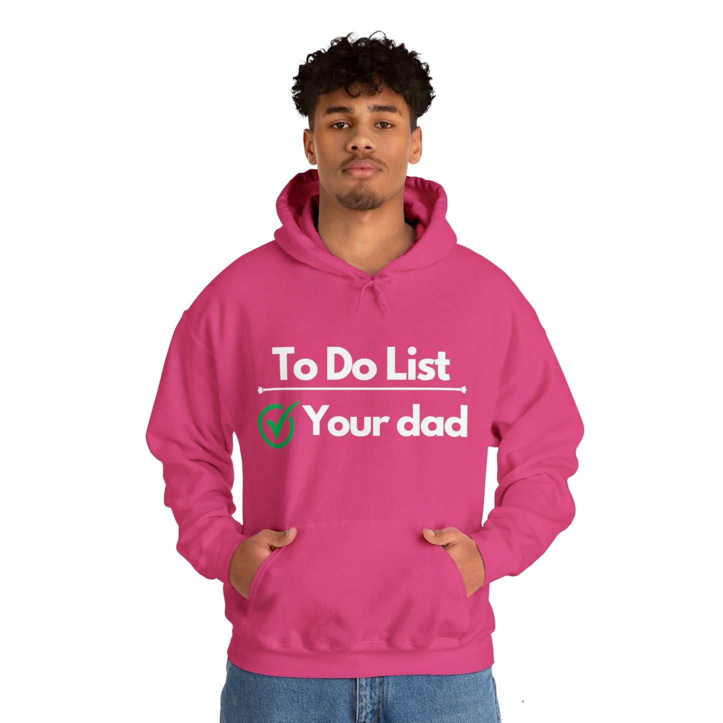 To do list your dad | Hooded Sweatshirt