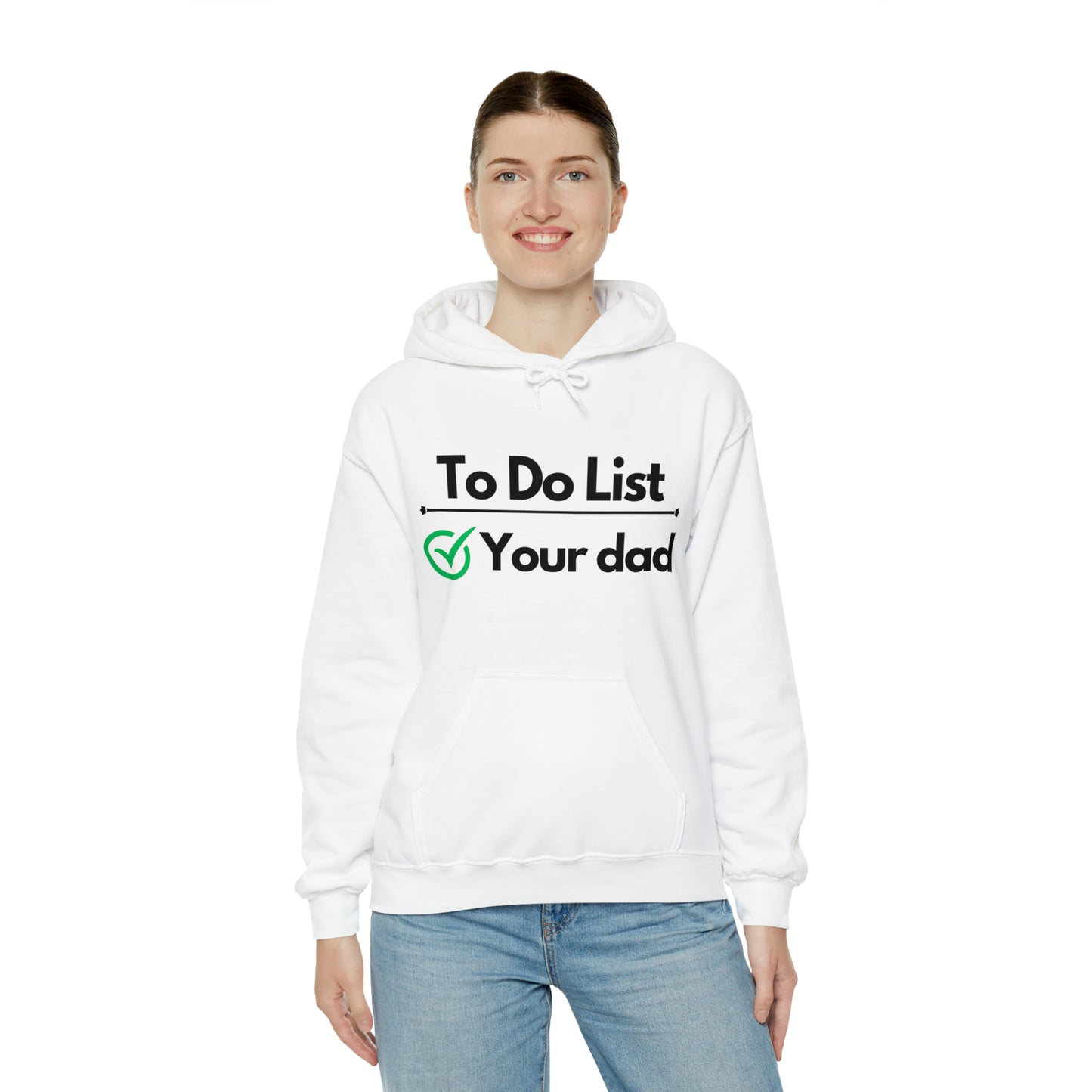 To do list your dad | Hooded Sweatshirt