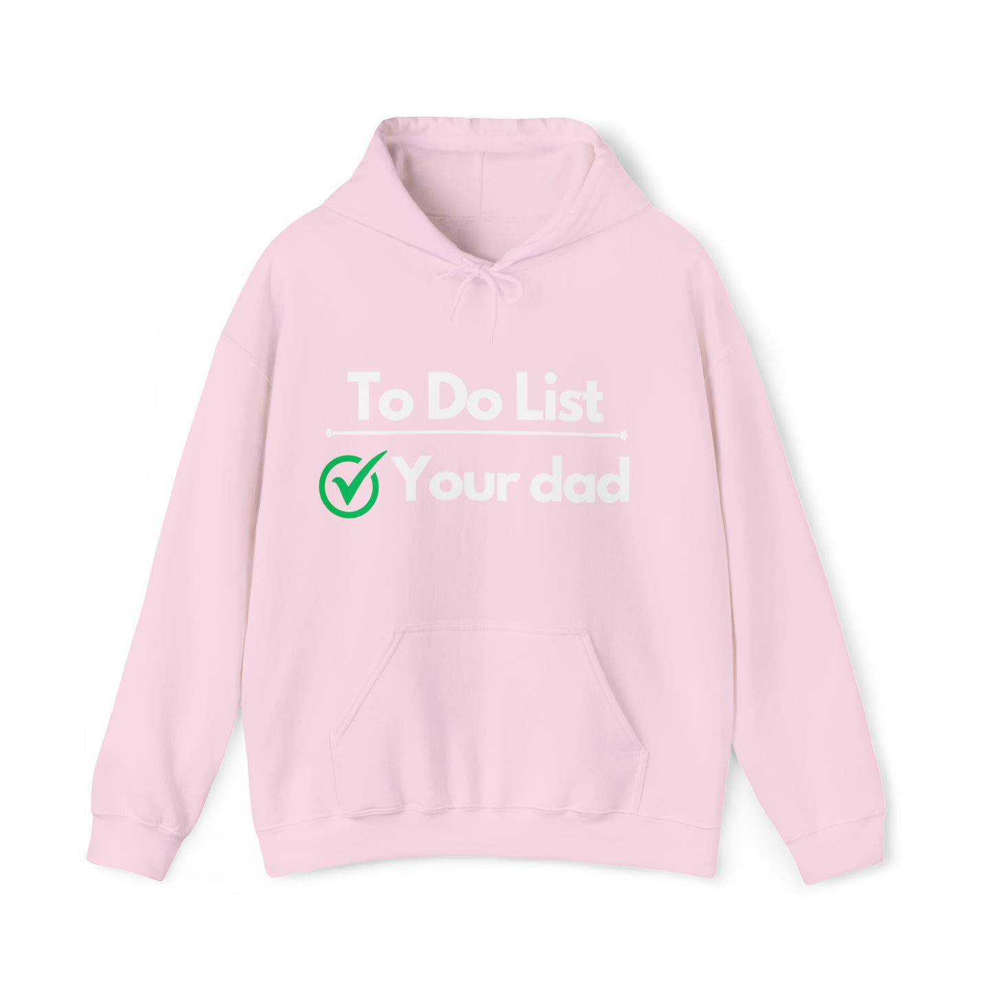 To do list your dad | Hooded Sweatshirt