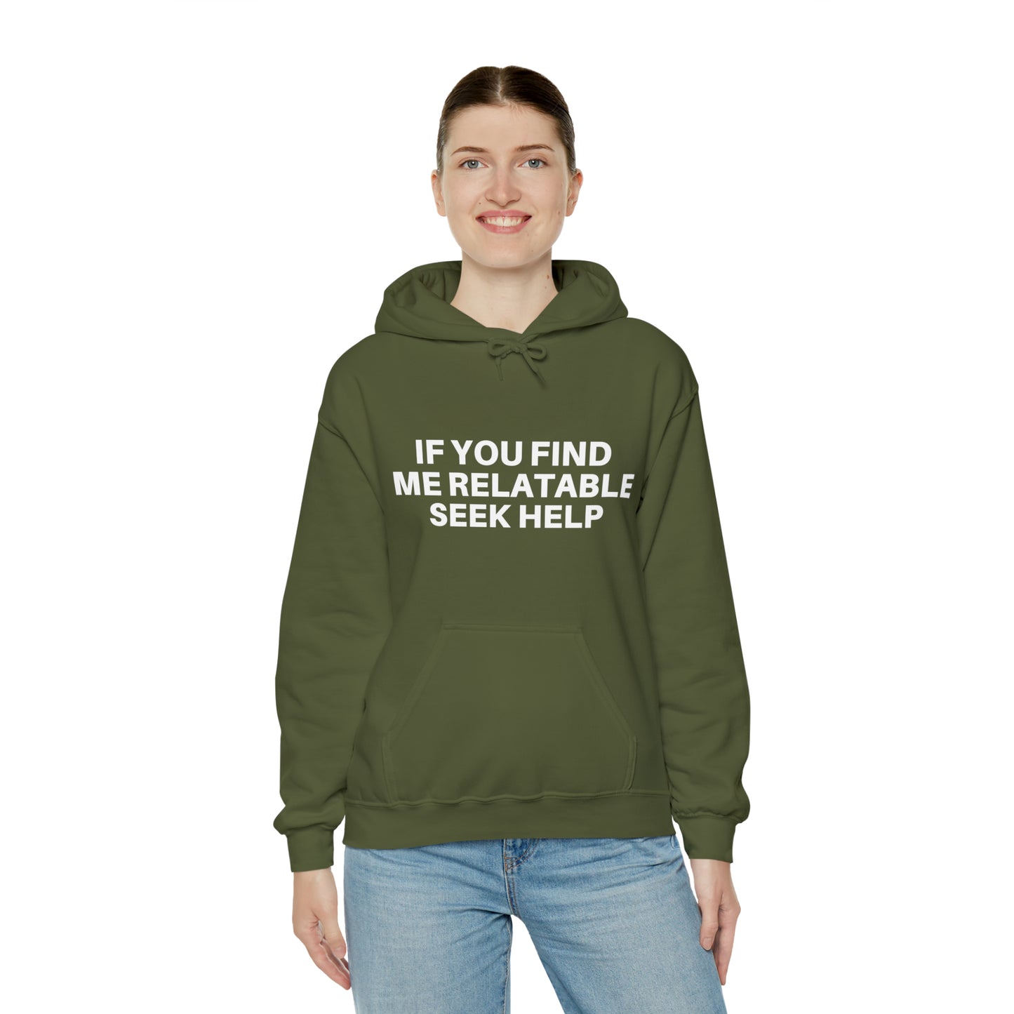 If you find me relatable seek help | Hooded Sweatshirt