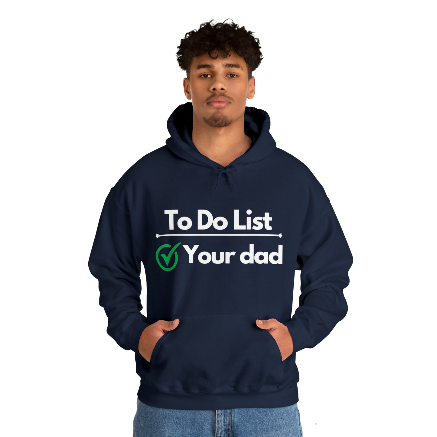 To do list your dad | Hooded Sweatshirt