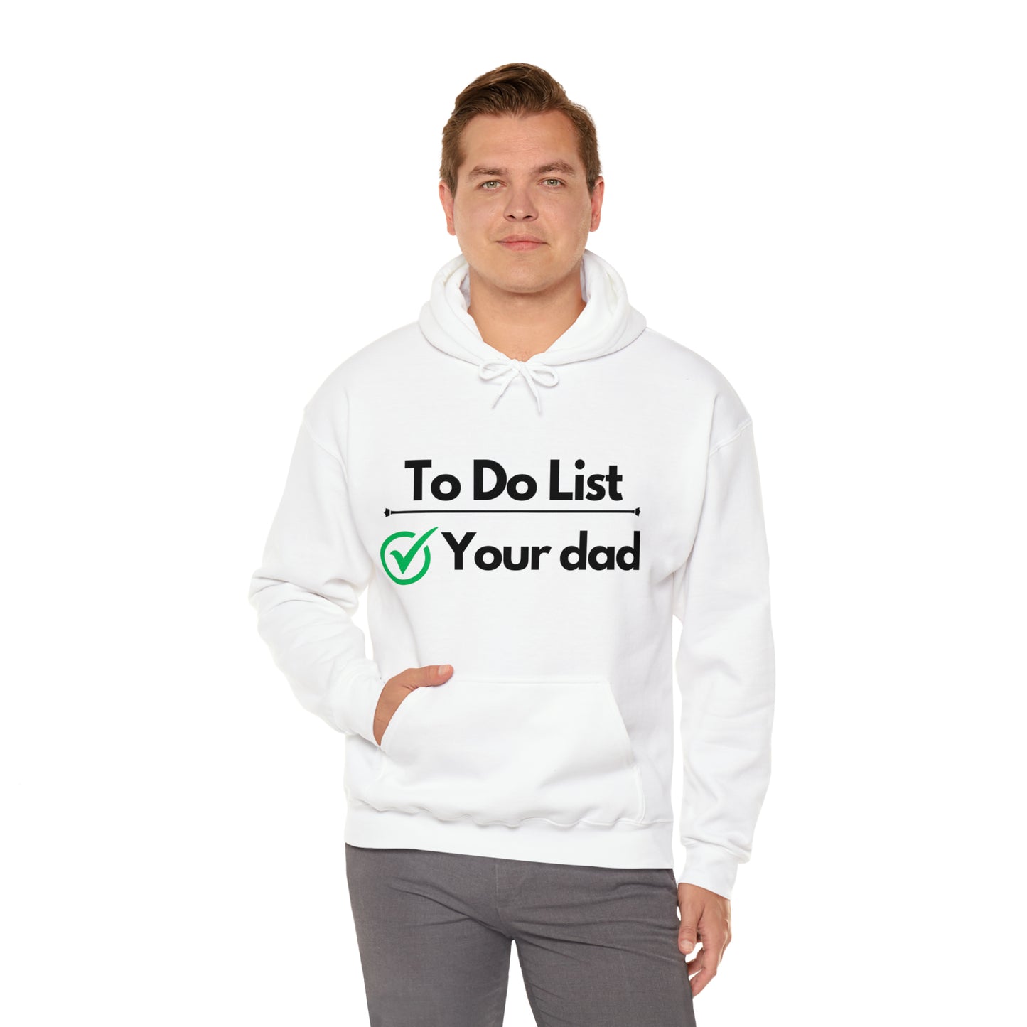 To do list your dad | Hooded Sweatshirt