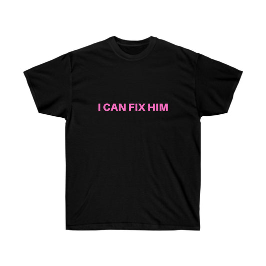 I can fix him | tee