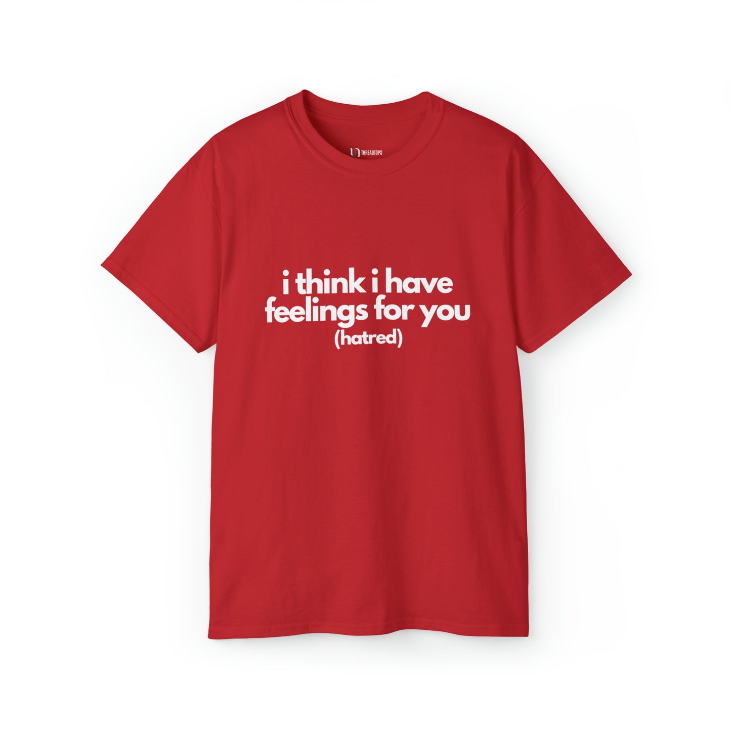 I think i have feelings for you (hatred) | Tee