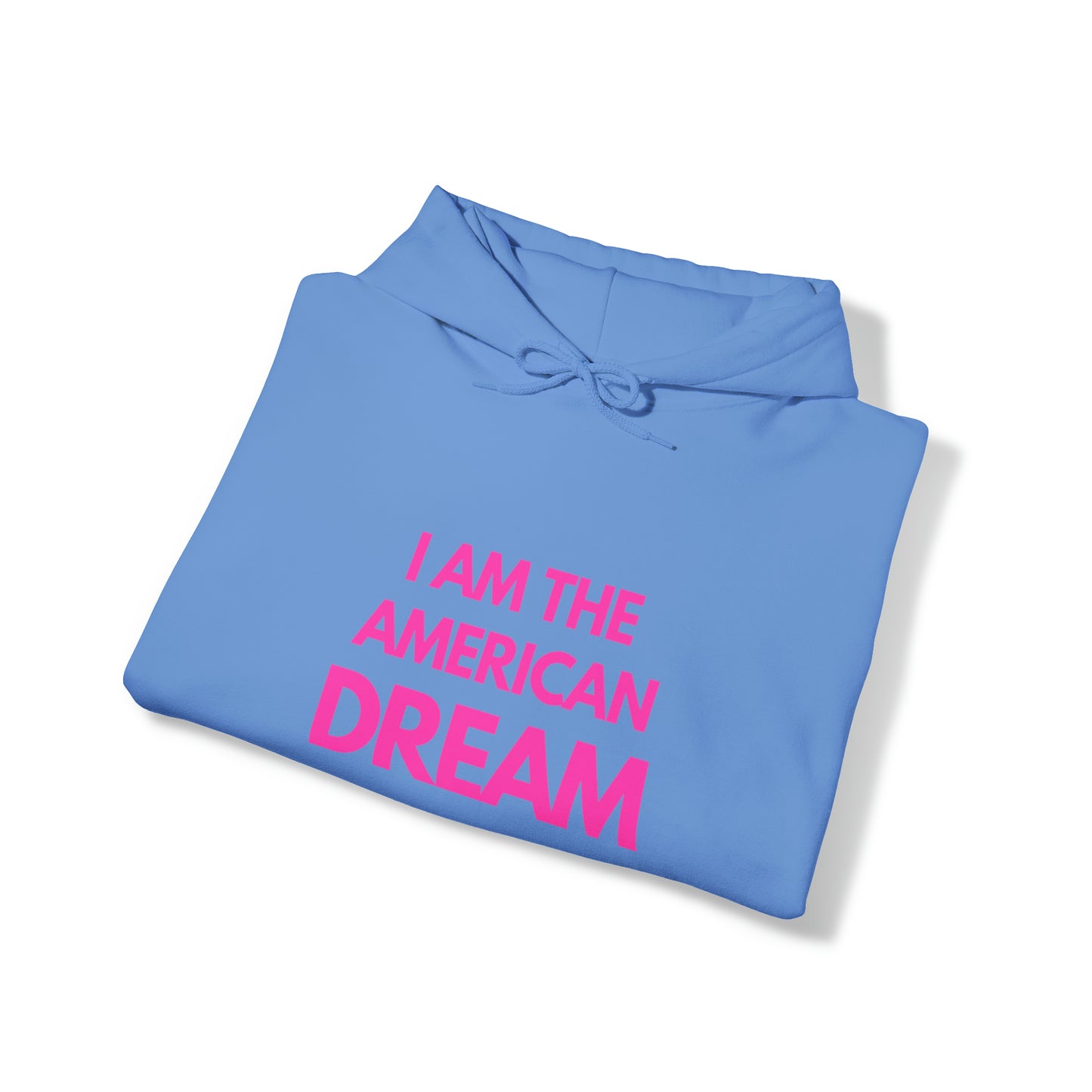 I am the American dream | Hooded Sweatshirt