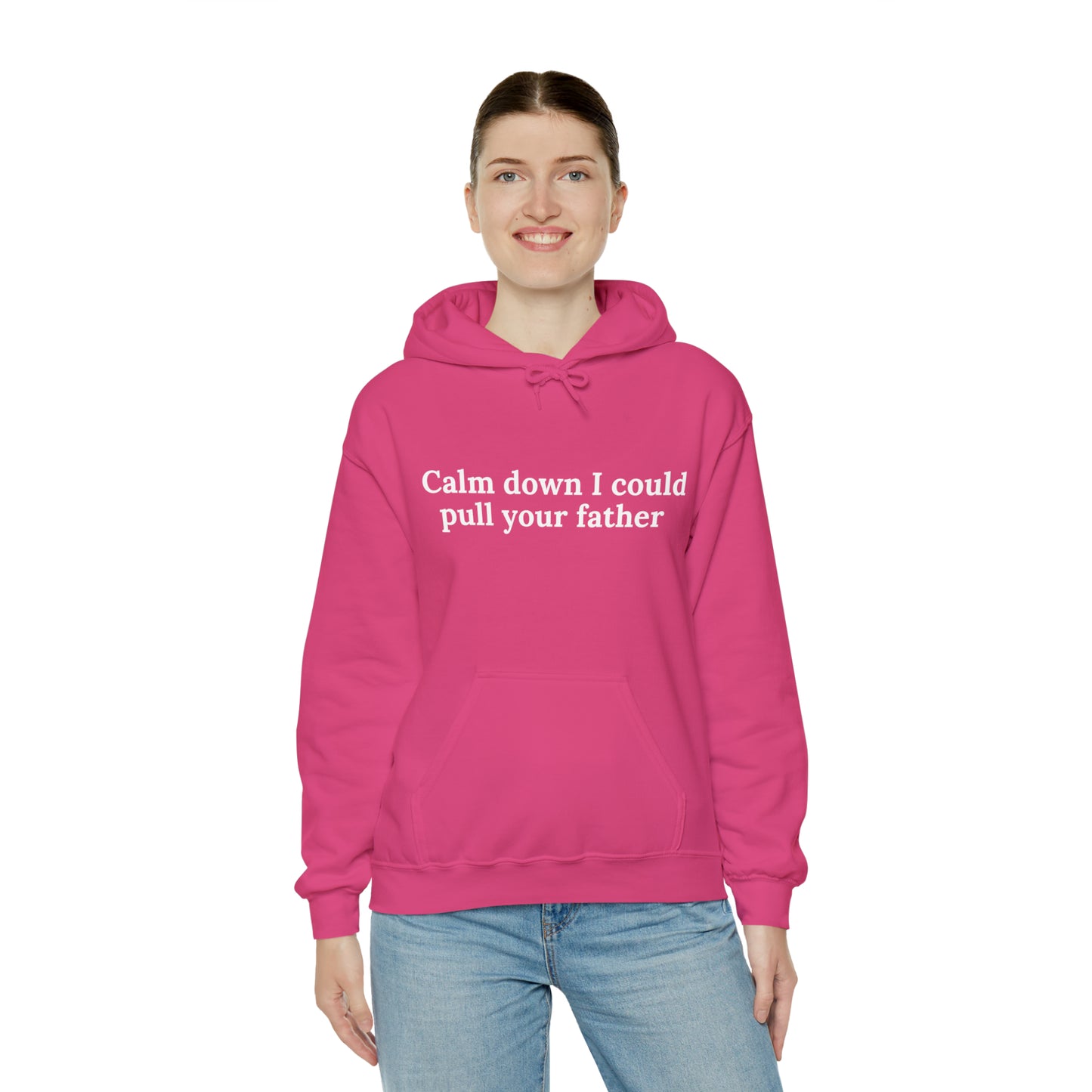 Calm down I could pull your father | Hooded Sweatshirt