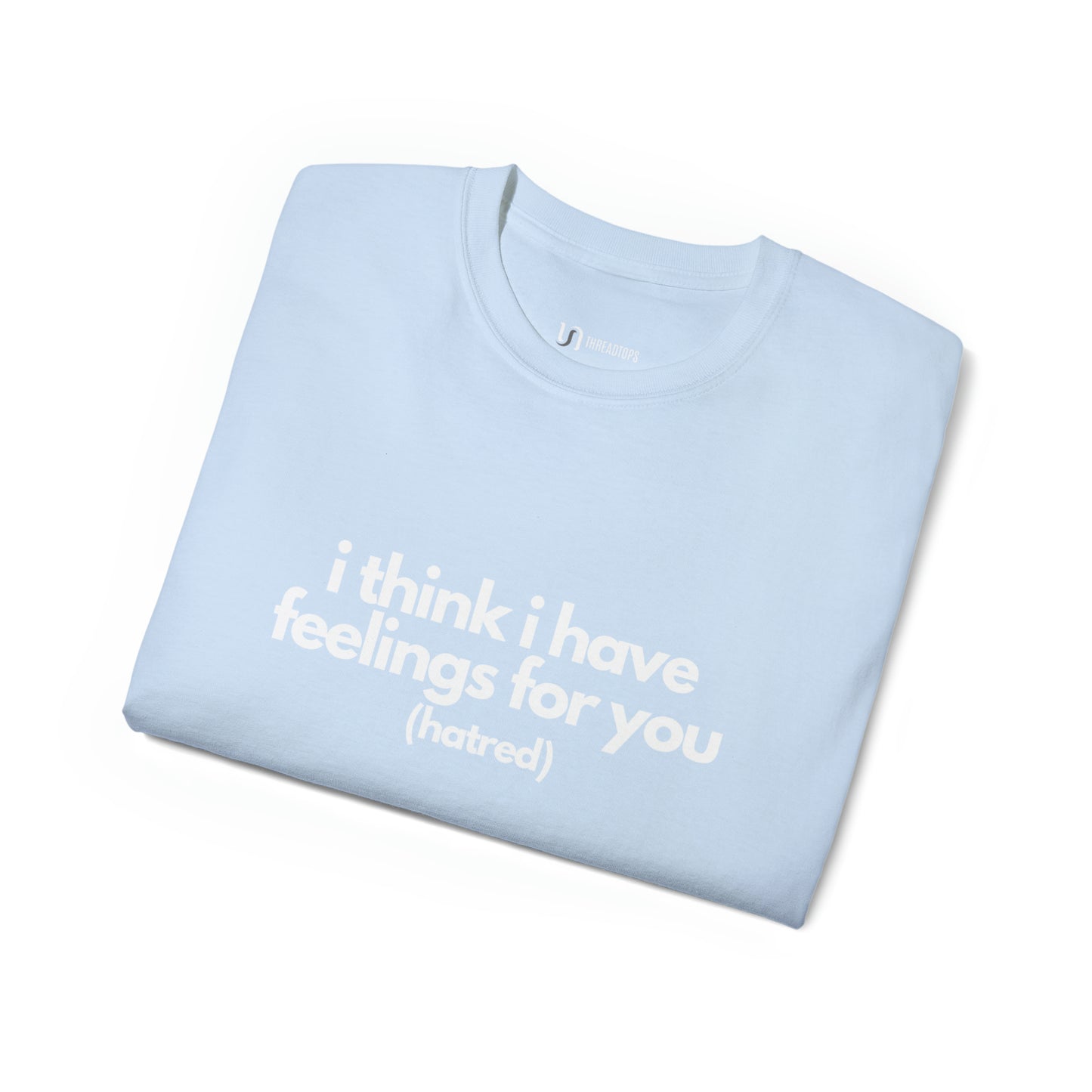 I think i have feelings for you (hatred) | Tee