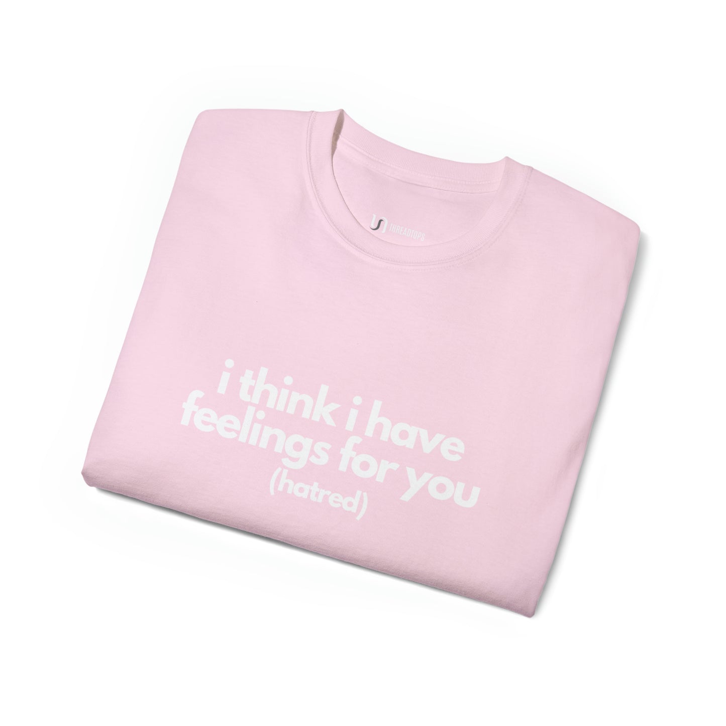 I think i have feelings for you (hatred) | Tee