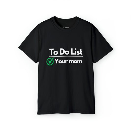 To Do List Your Mom | Tee