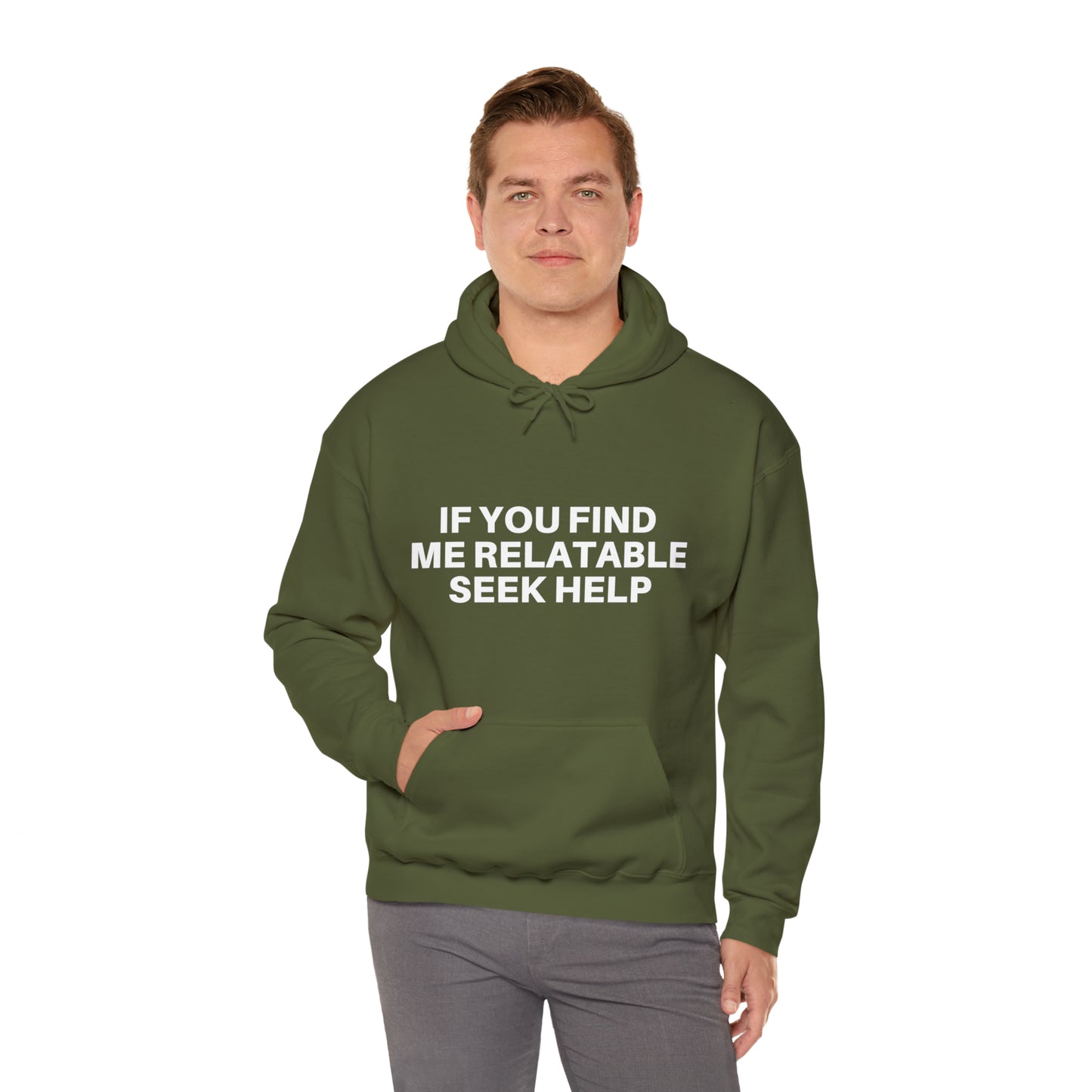 If you find me relatable seek help | Hooded Sweatshirt