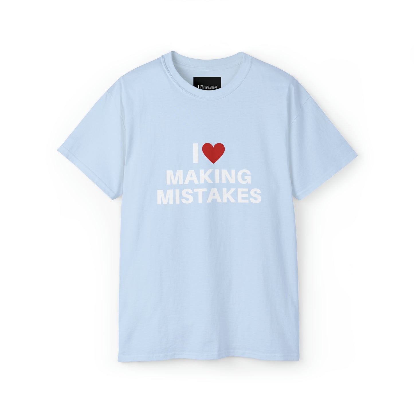 I love making mistakes | Tee