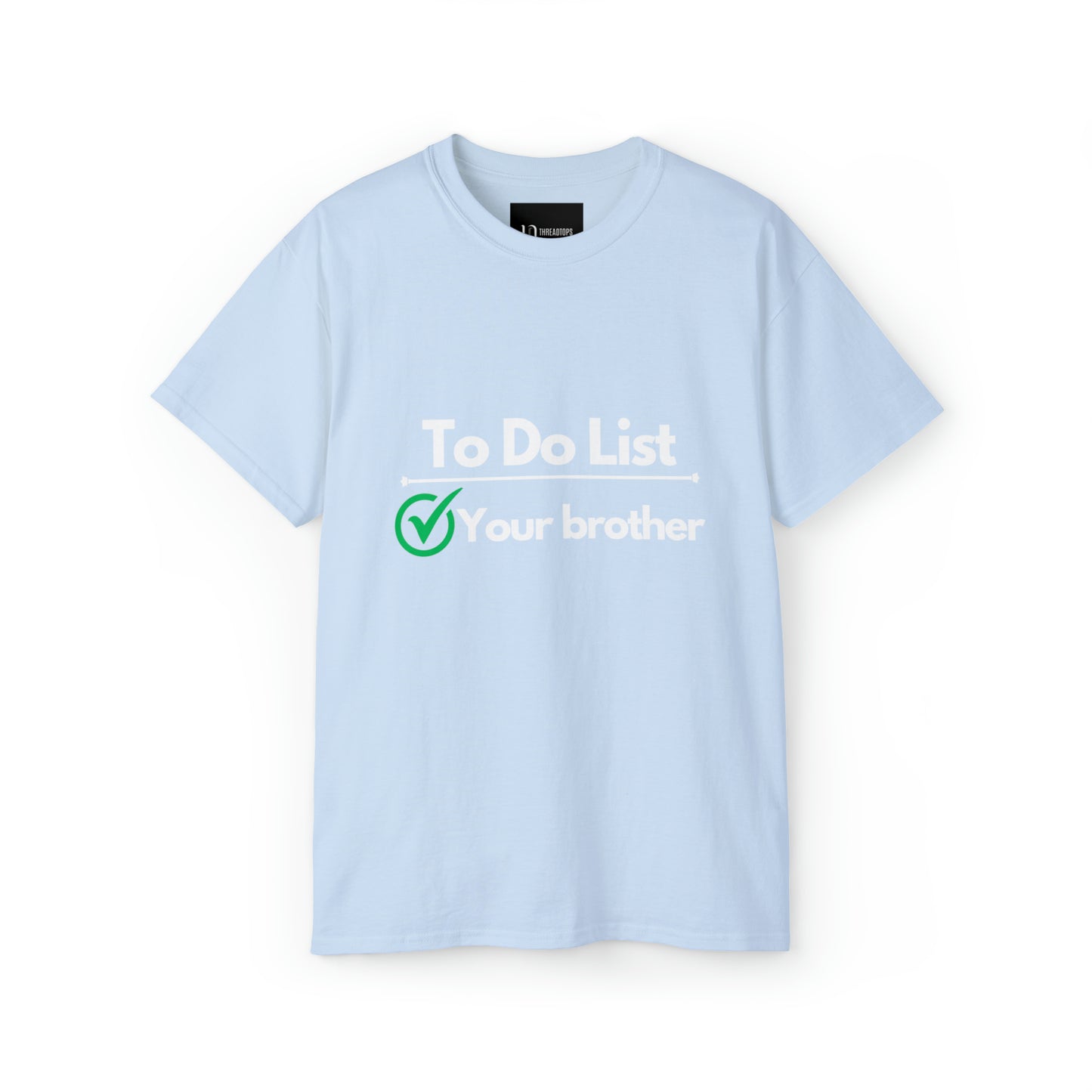 To do list your brother | Tee