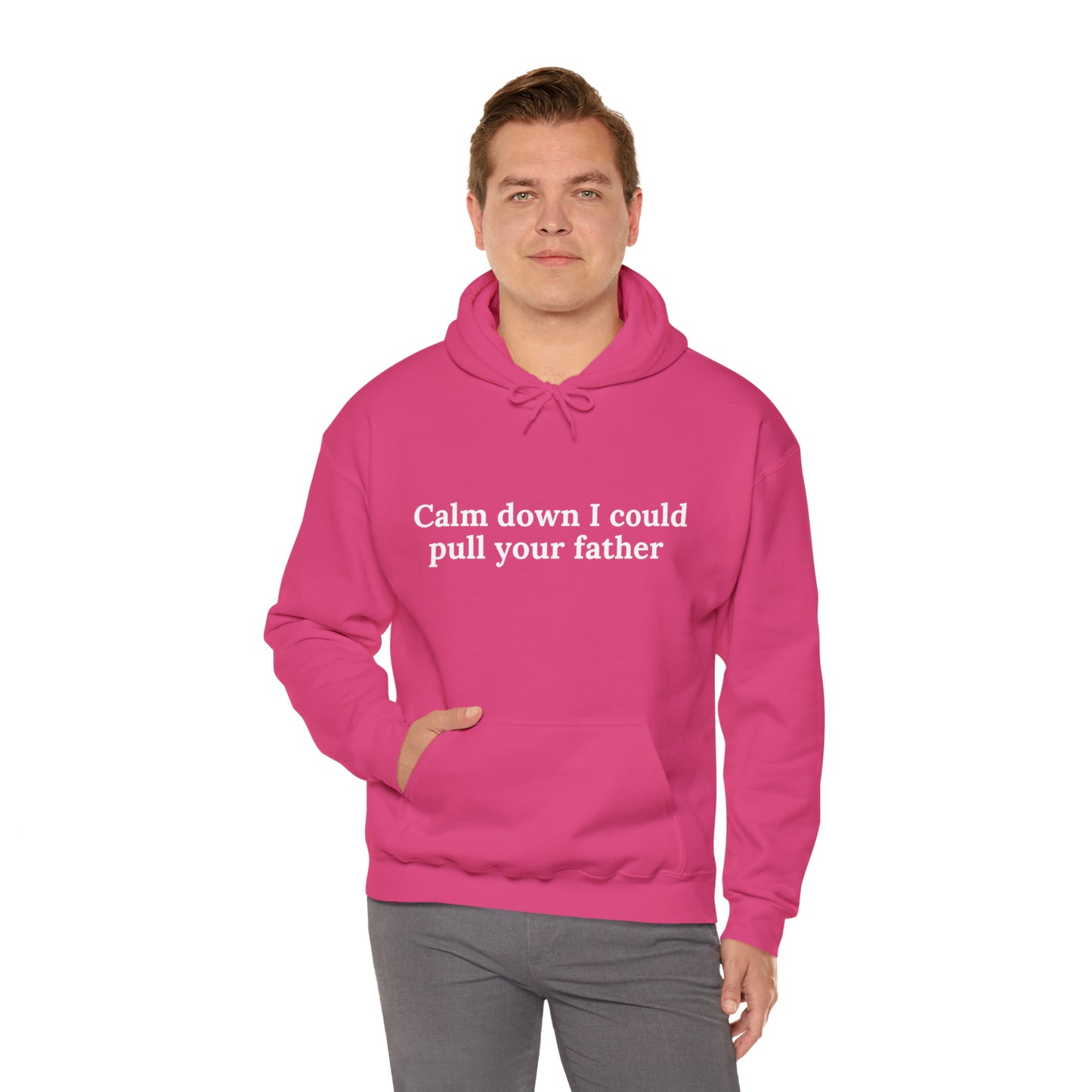 Calm down I could pull your father | Hooded Sweatshirt