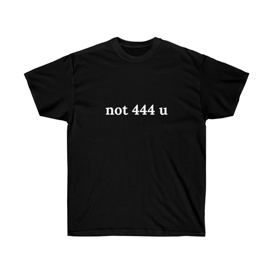 Not 444 u | tee