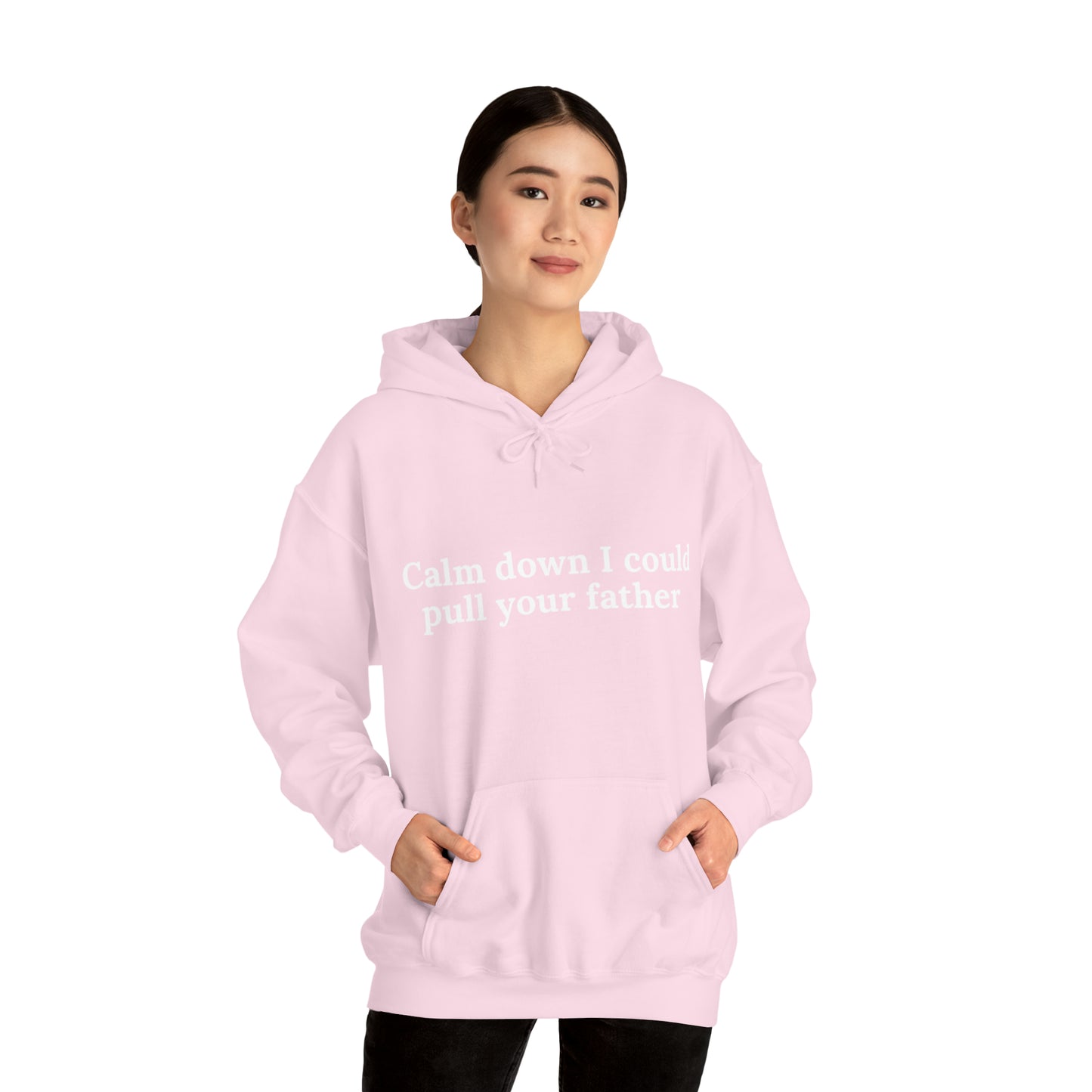 Calm down I could pull your father | Hooded Sweatshirt