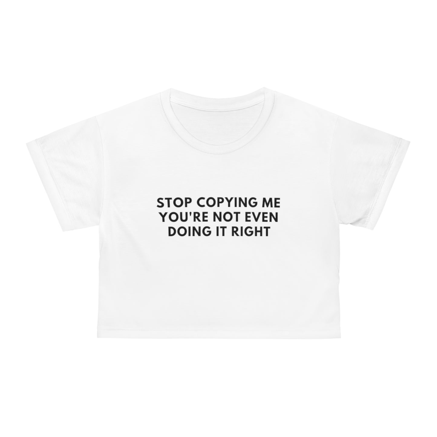 Stop copying me | Iconic | Crop top