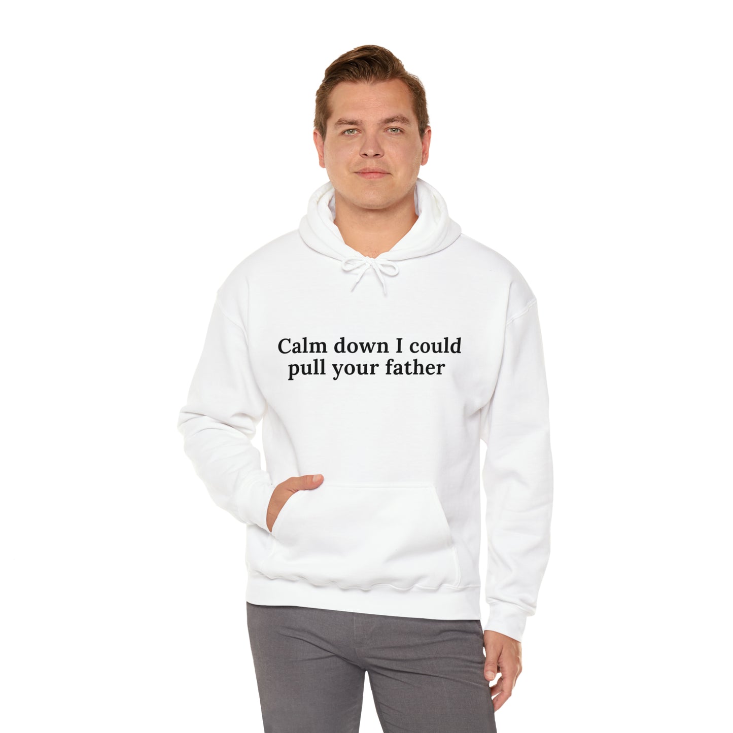 Calm down I could pull your father | Hooded Sweatshirt