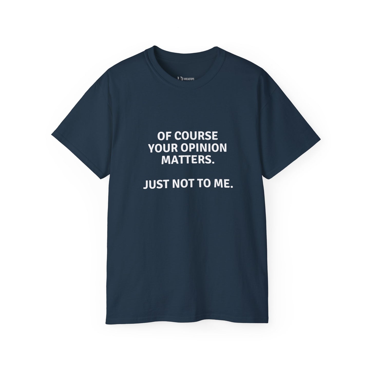 Of course your opinion matters | Tee