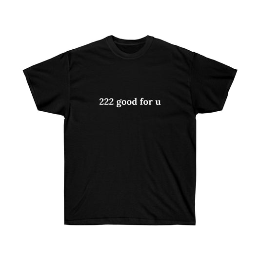 222 good for u | Tee