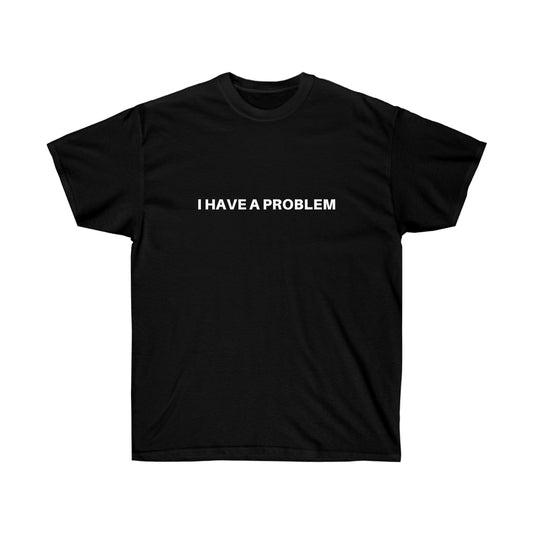 I have a problem | Couple Tee