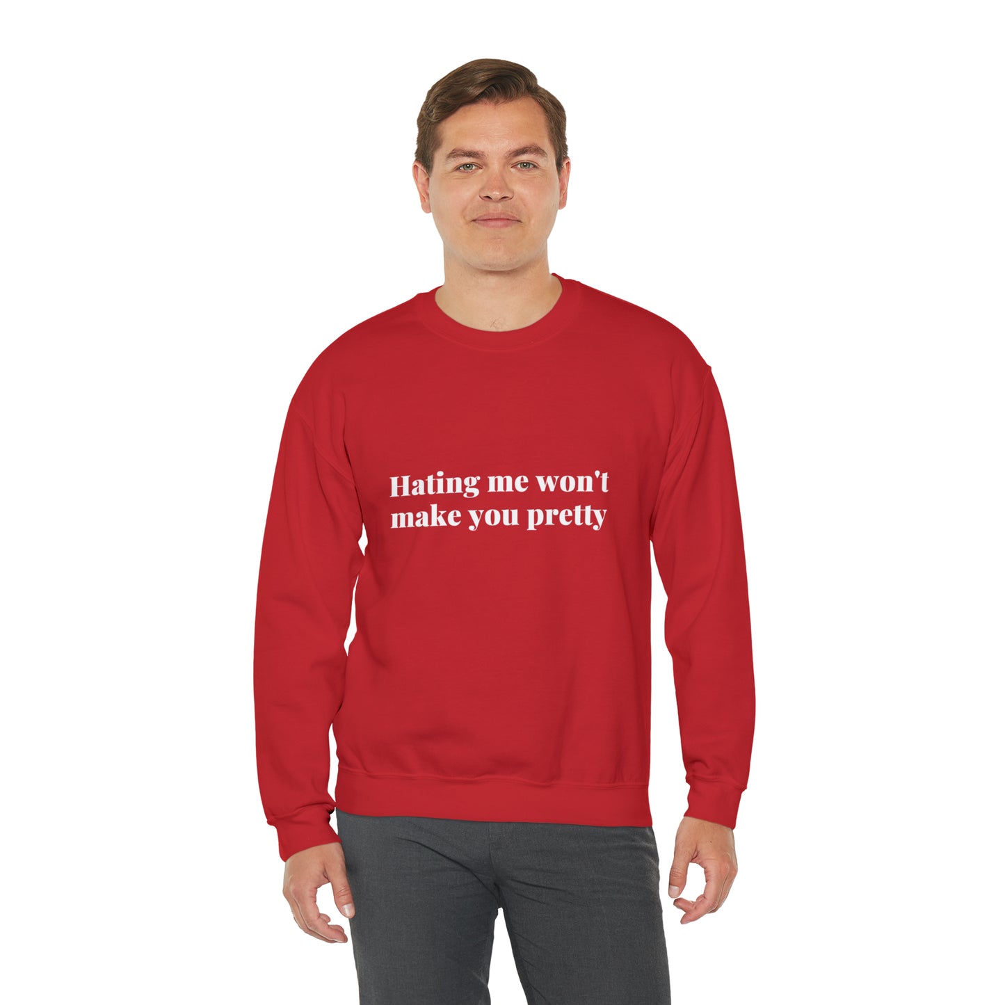 Hating me won't make you pretty | Crewneck Sweatshirt