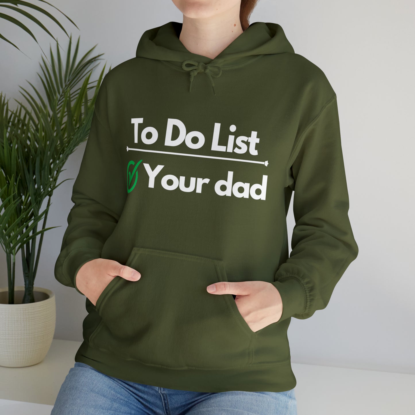 To do list your dad | Hooded Sweatshirt