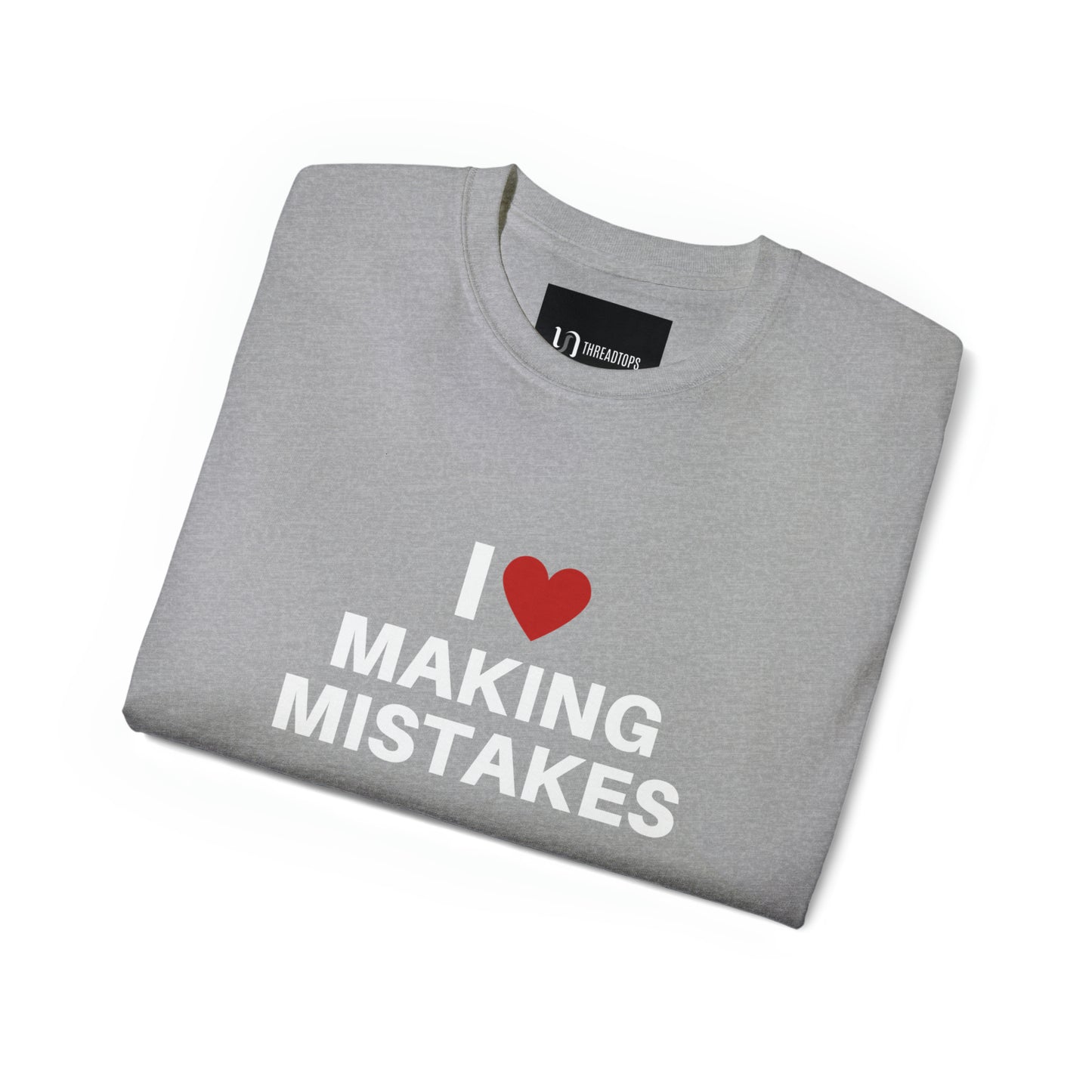 I love making mistakes | Tee