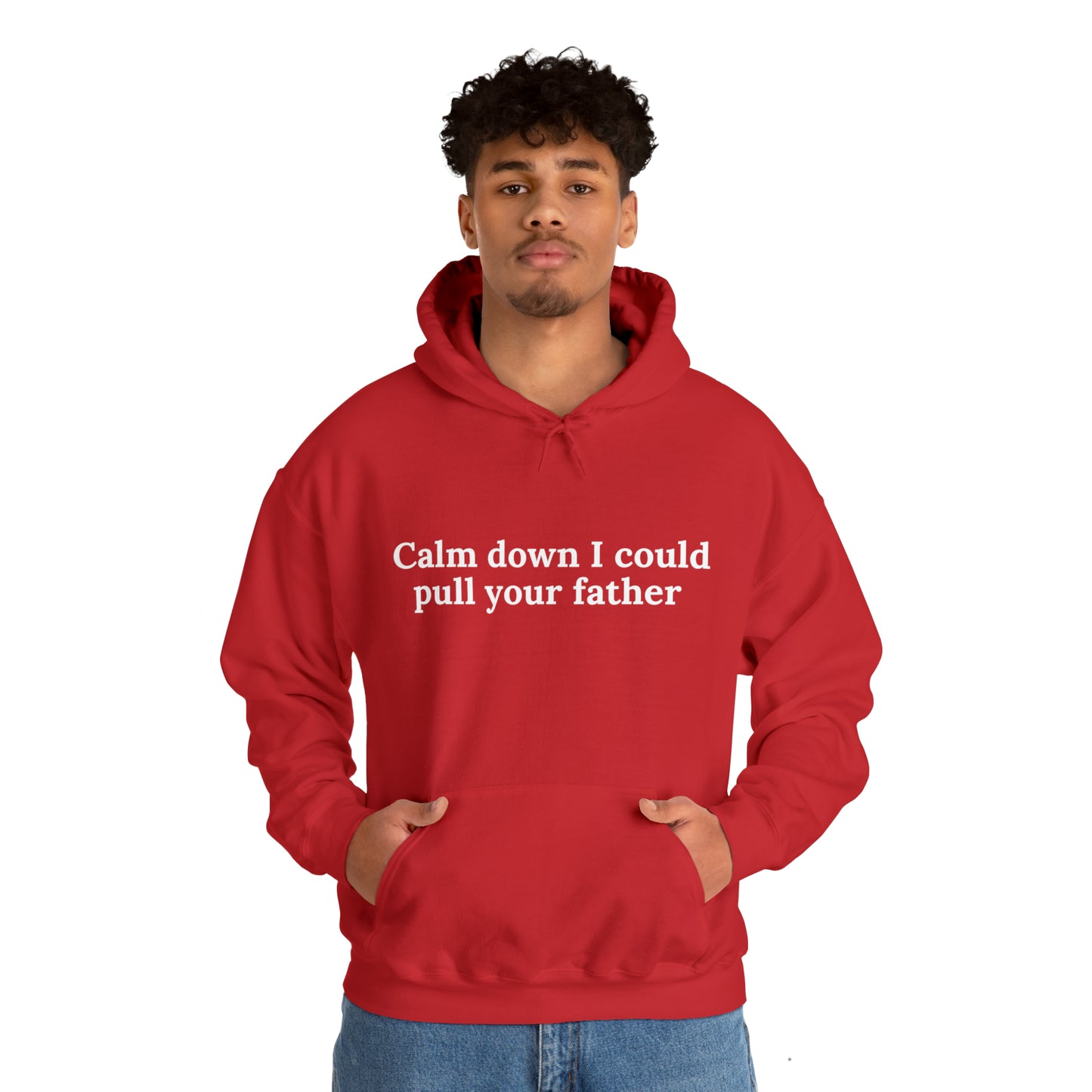 Calm down I could pull your father | Hooded Sweatshirt