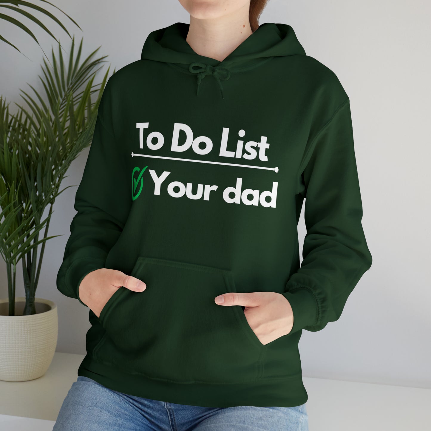 To do list your dad | Hooded Sweatshirt