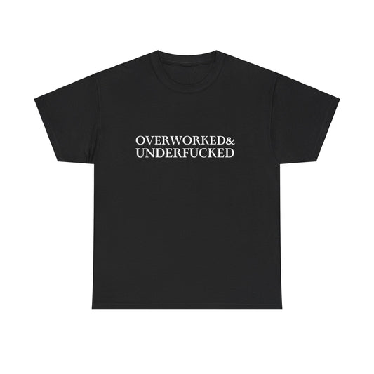 overworked & underfucked | Tee