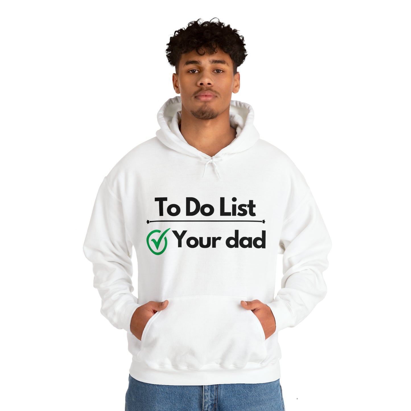 To do list your dad | Hooded Sweatshirt