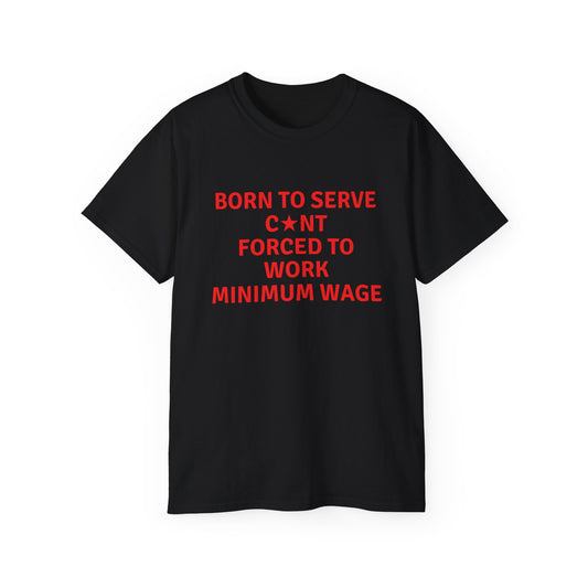 Born To Serve Cunt | Tee