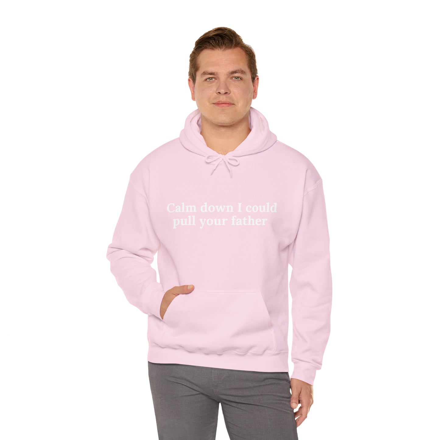 Calm down I could pull your father | Hooded Sweatshirt