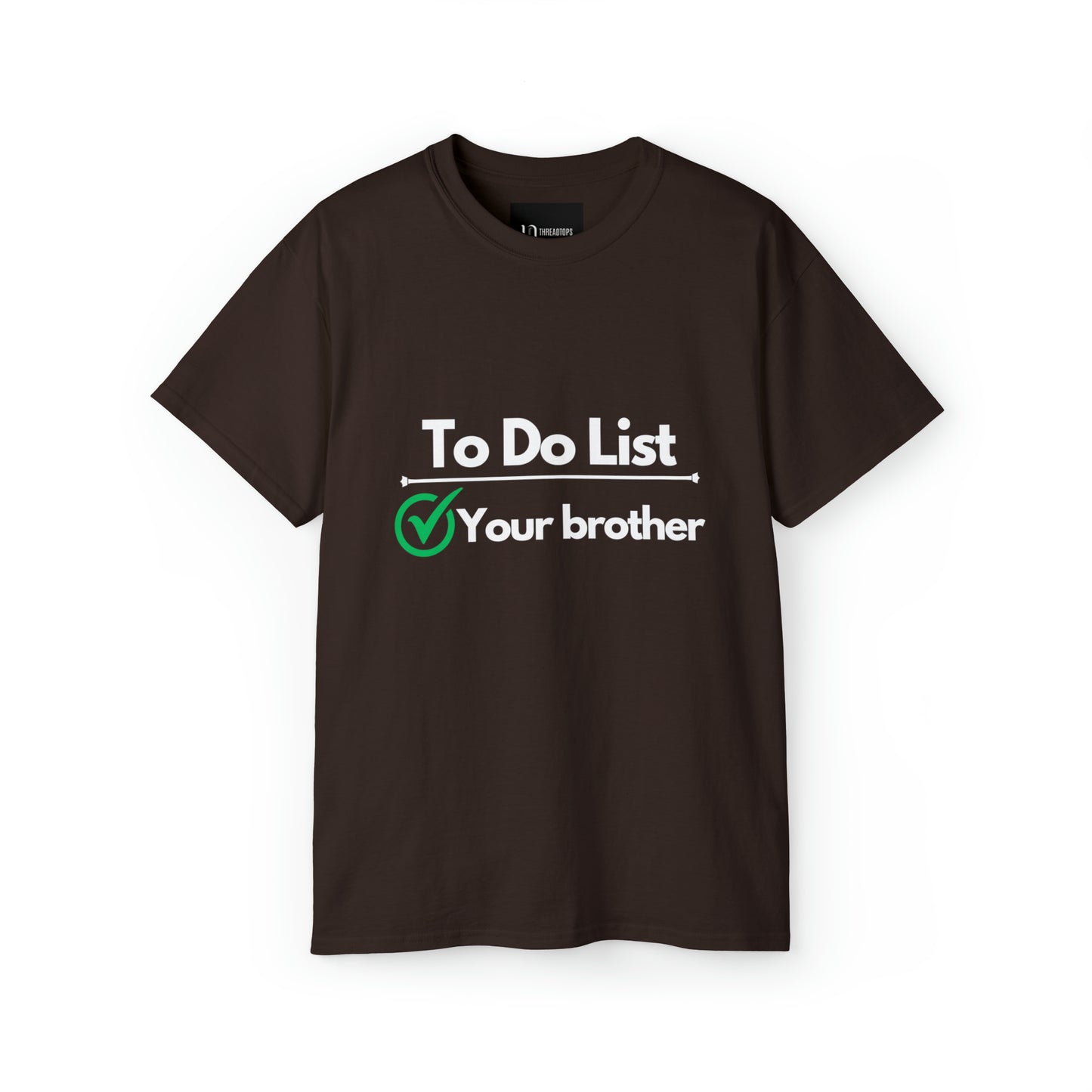 To do list your brother | Tee