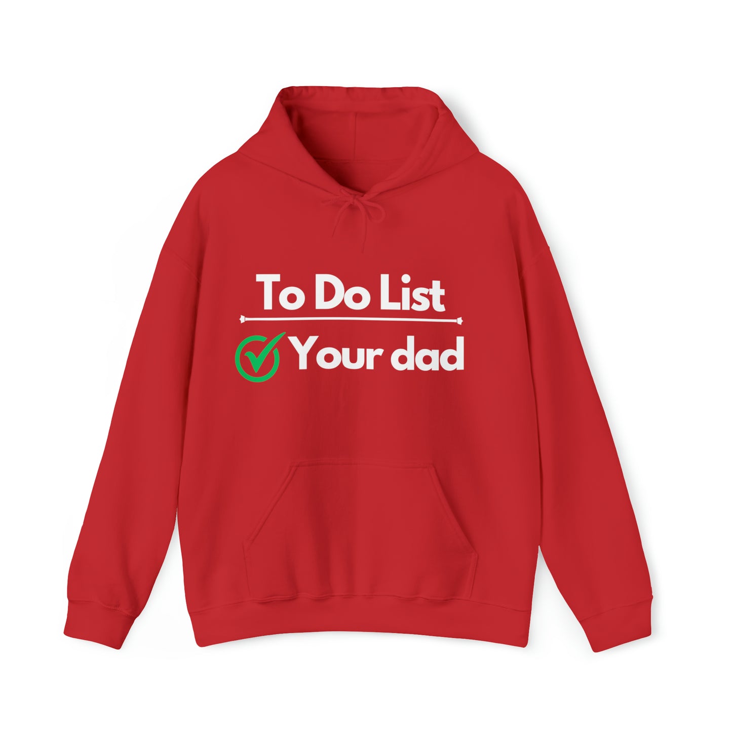 To do list your dad | Hooded Sweatshirt