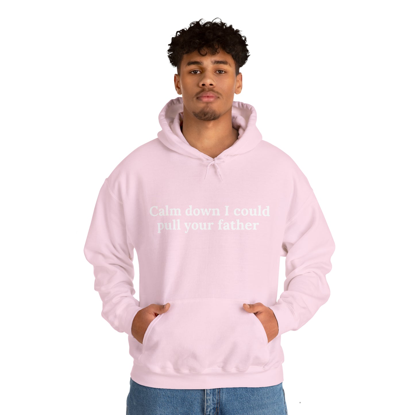 Calm down I could pull your father | Hooded Sweatshirt