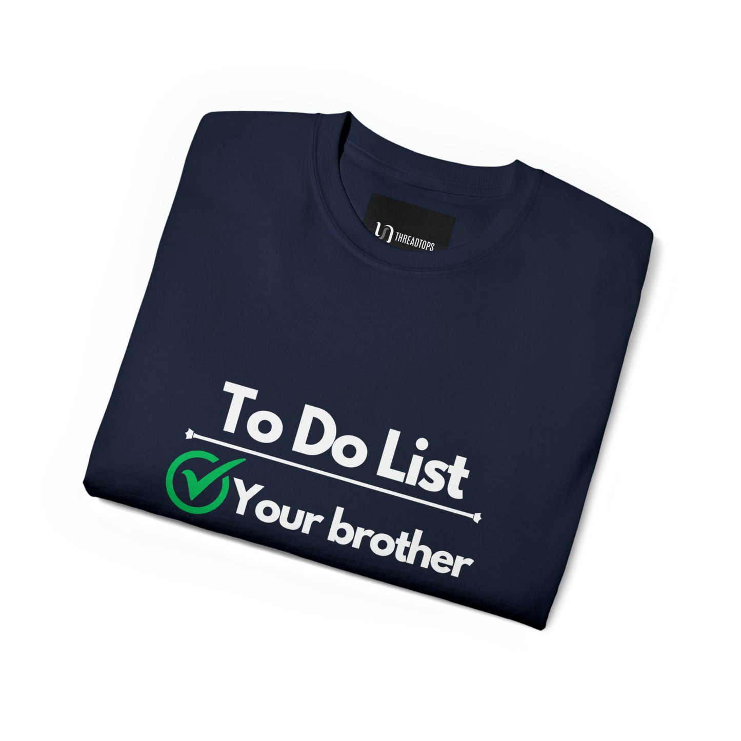 To do list your brother | Tee