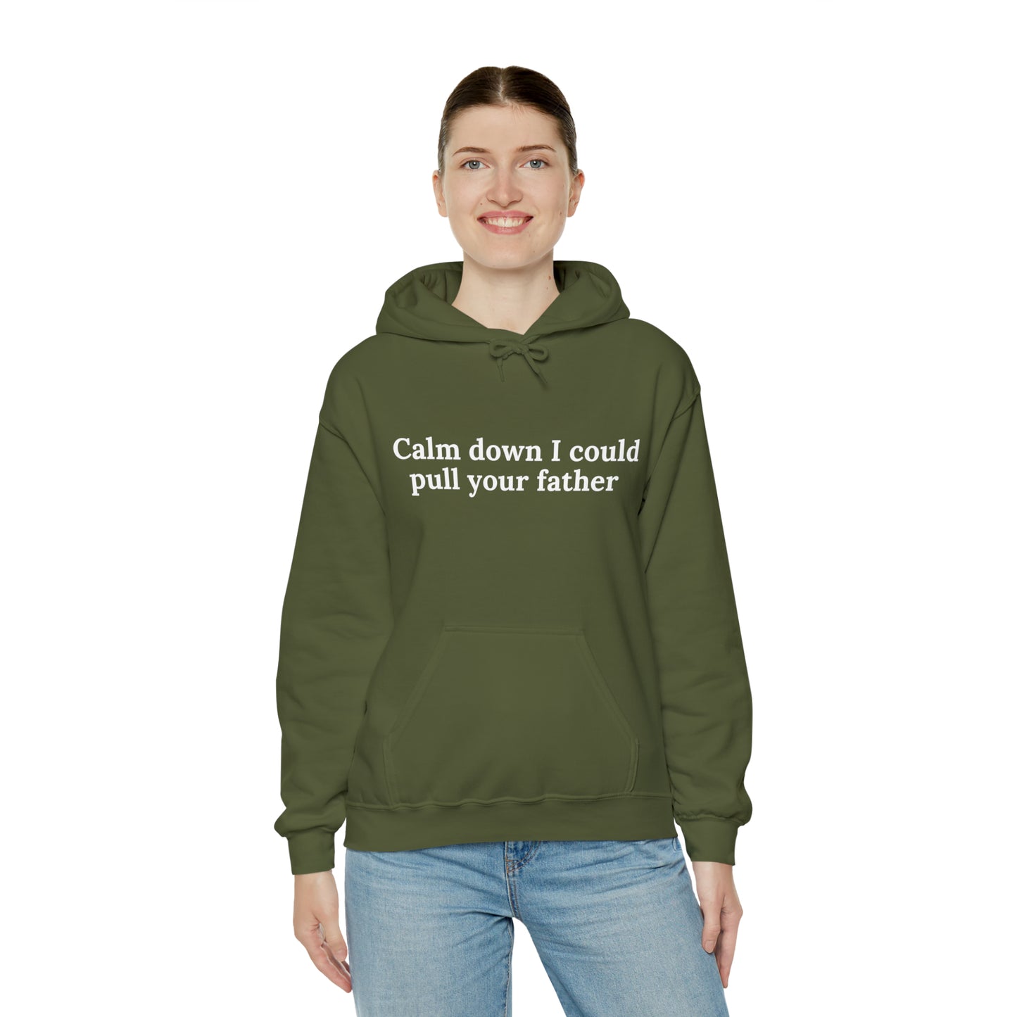 Calm down I could pull your father | Hooded Sweatshirt