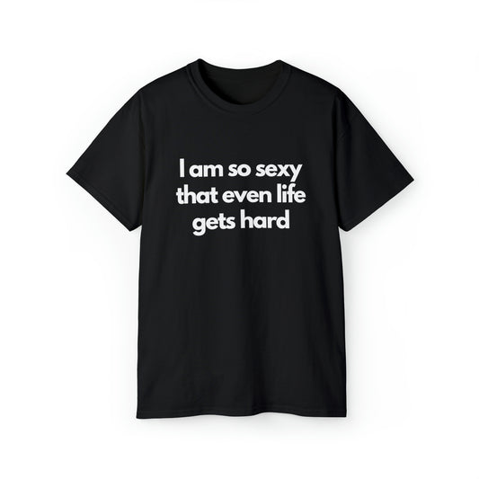 I am so sexy that even life gets hard | Couple tee