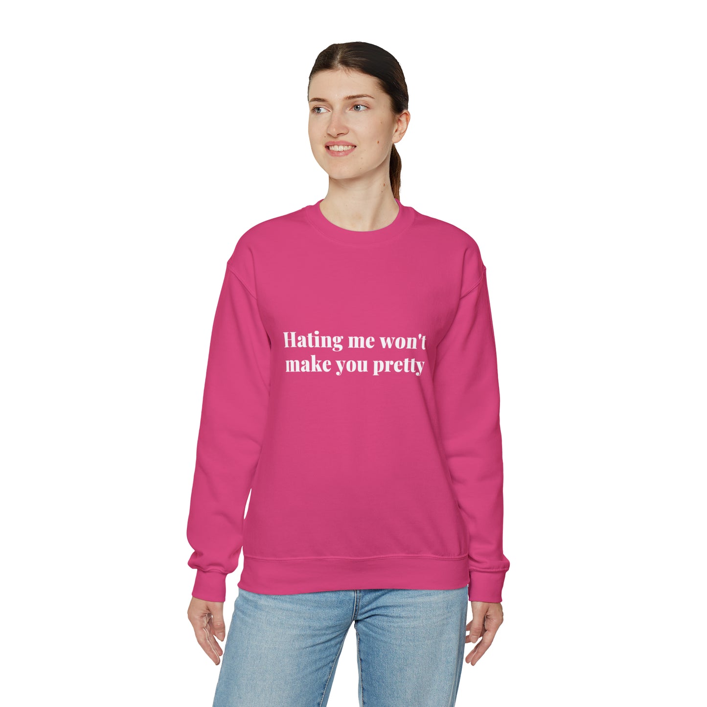 Hating me won't make you pretty | Crewneck Sweatshirt