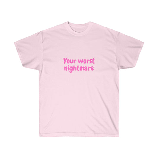 Your worst nightmare | Tee