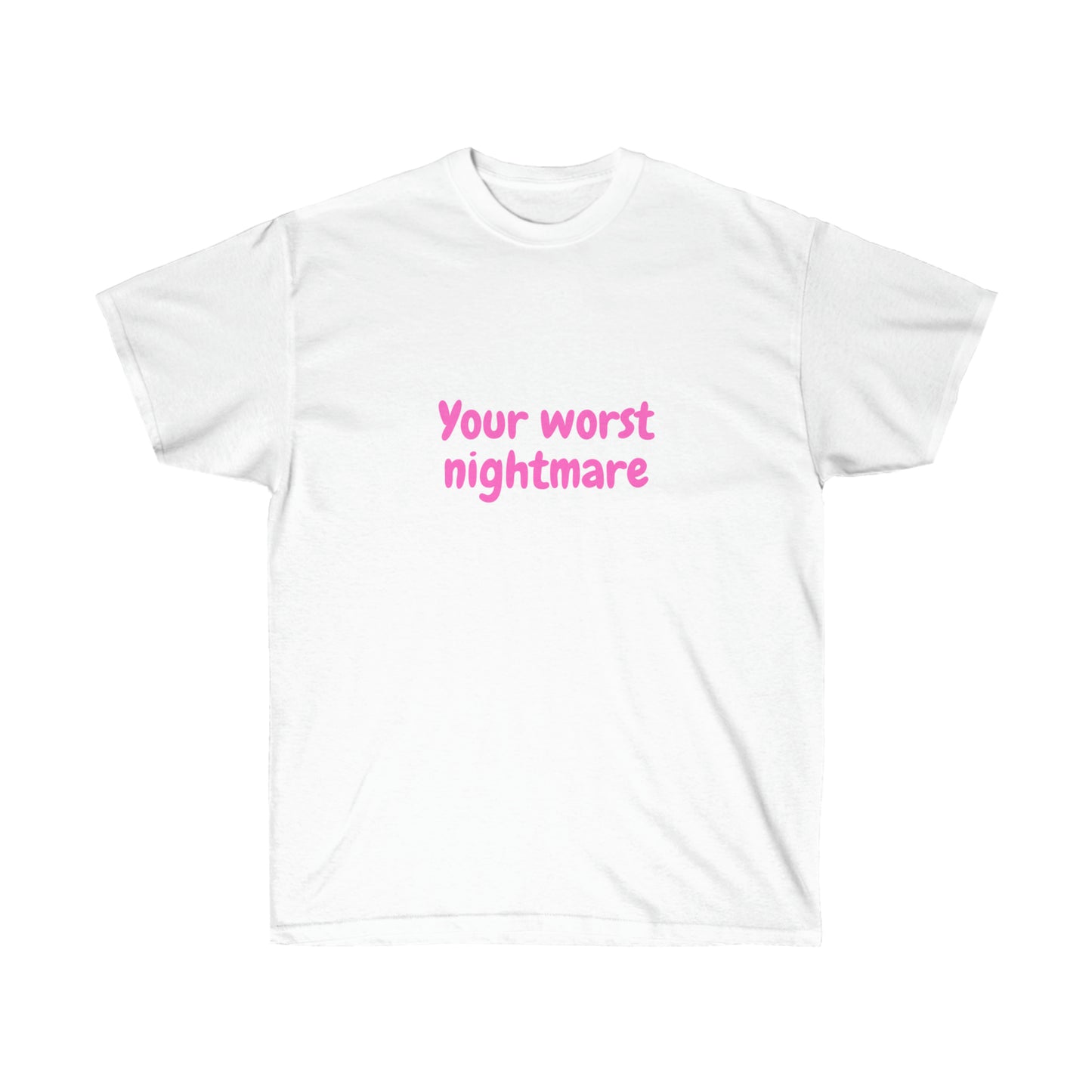 Your worst nightmare | Tee