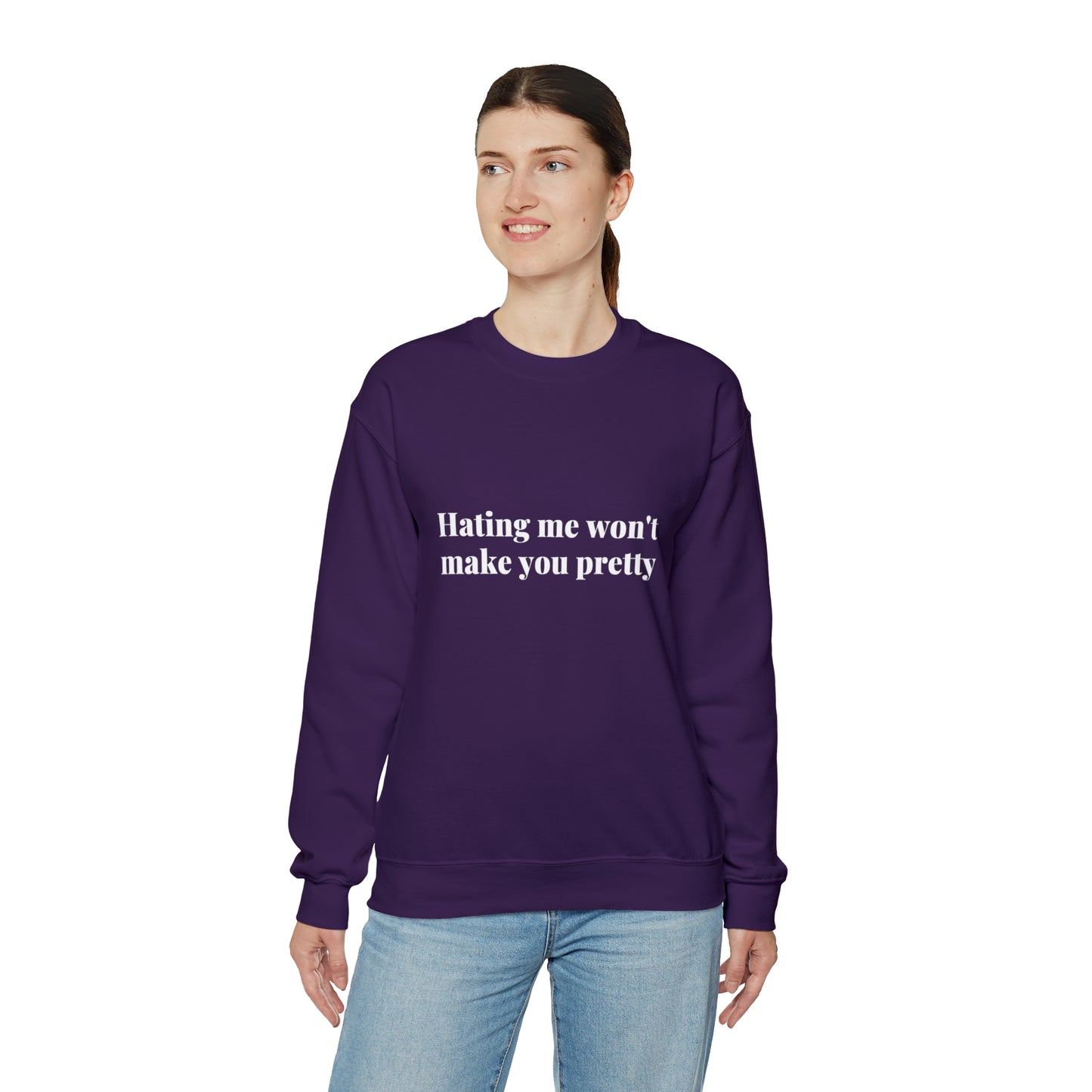 Hating me won't make you pretty | Crewneck Sweatshirt